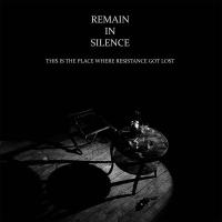 Виниловая пластинка REMAIN IN SILENCE / THIS IS THE PLACE WHERE RESISTANCE GOT LOST (2LP)